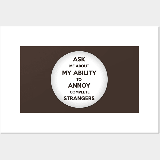 Annoy Complete Strangers Button T-shirt Wall Art by sanityfound